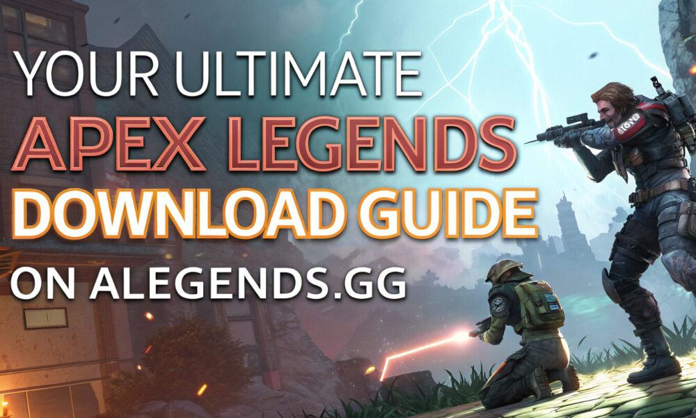 your-ultimate-apex-legends-download-guide-on-alegends.gg